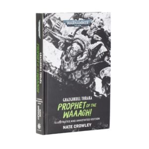 Ghazghkull Thraka: Prophet of the Waaagh! (Illustrated and Annotated Edition)